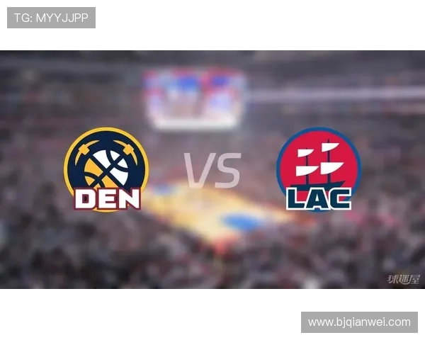 NBA直播快船对阵掘金腾讯平台精彩赛事回顾与分析